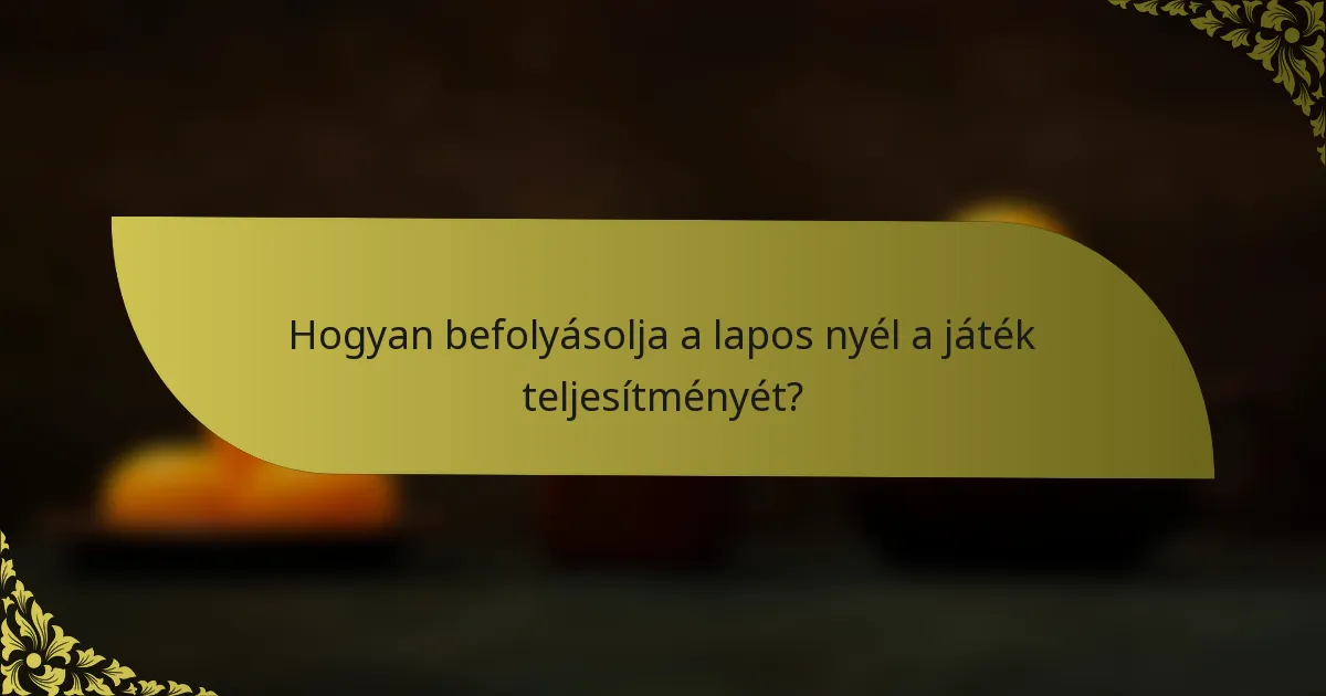 Hogyan befolyásolja a lapos nyél a játék teljesítményét?
