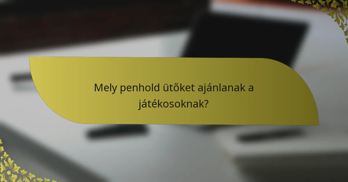 Mely penhold ütőket ajánlanak a játékosoknak?